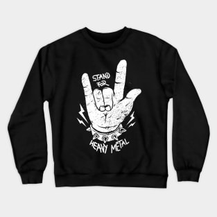 Stand for Heavy Metal Crewneck Sweatshirt